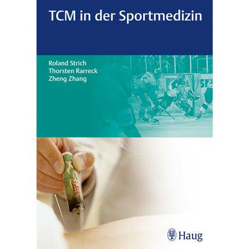 TCM in der Sportmedizin - R. Strich, T. Rarrek, Z. Zhang, 1009645 [W11943], Akupunktur Bücher